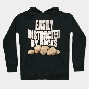 Easily distracted by rocks Hoodie